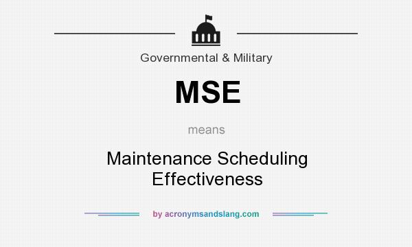 What does MSE mean? It stands for Maintenance Scheduling Effectiveness