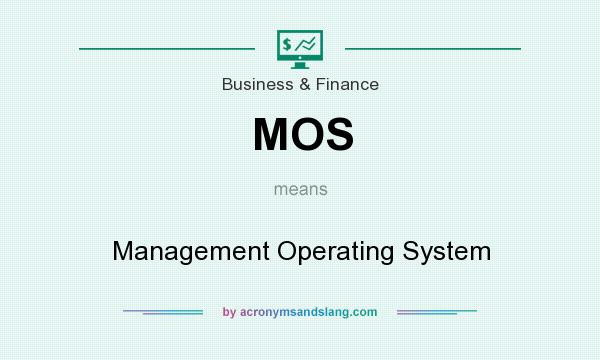 What does MOS mean? It stands for Management Operating System