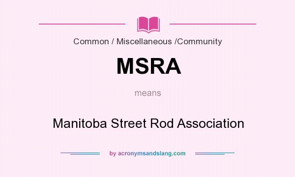What does MSRA mean? It stands for Manitoba Street Rod Association