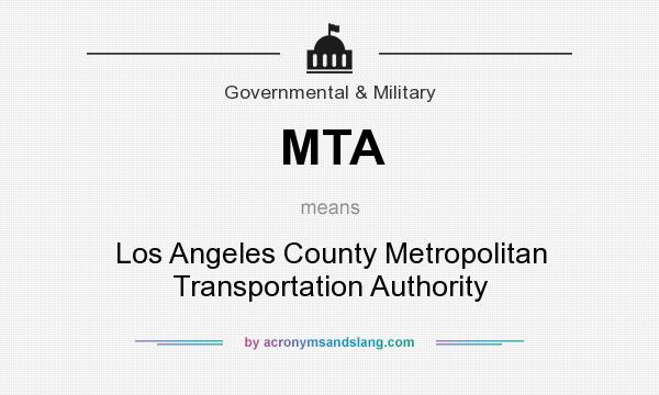 What does MTA mean? It stands for Los Angeles County Metropolitan Transportation Authority