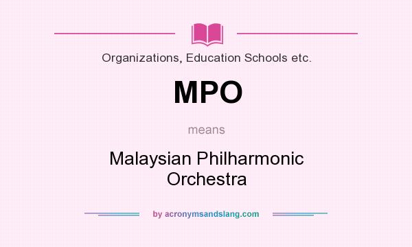 What does MPO mean? It stands for Malaysian Philharmonic Orchestra