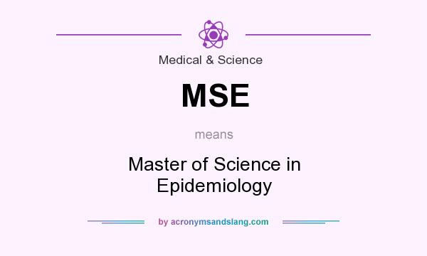 What does MSE mean? It stands for Master of Science in Epidemiology