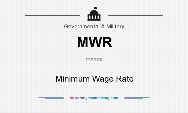 What does MWR mean? It stands for Minimum Wage Rate