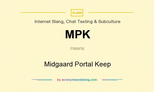 What does MPK mean? It stands for Midgaard Portal Keep
