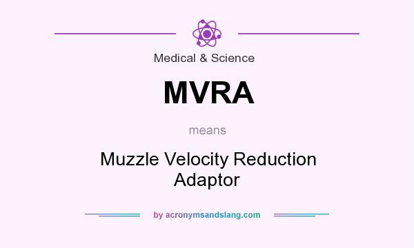 What does MVRA mean? It stands for Muzzle Velocity Reduction Adaptor