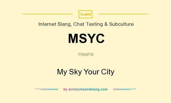 What does MSYC mean? It stands for My Sky Your City