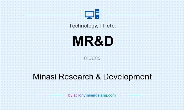 What does MR&D mean? It stands for Minasi Research & Development