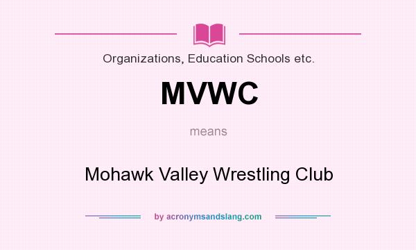What does MVWC mean? It stands for Mohawk Valley Wrestling Club