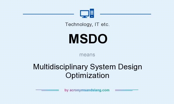 What does MSDO mean? It stands for Multidisciplinary System Design Optimization