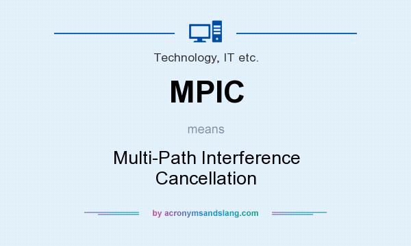 What does MPIC mean? It stands for Multi-Path Interference Cancellation