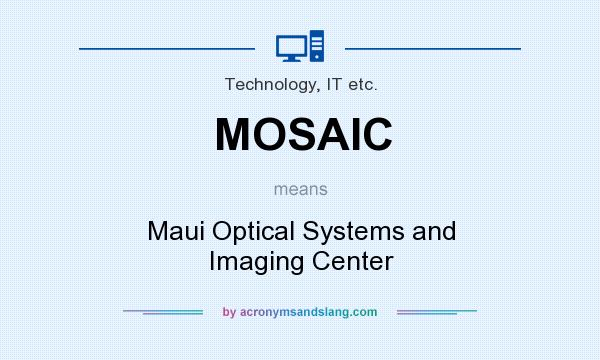 What does MOSAIC mean? It stands for Maui Optical Systems and Imaging Center
