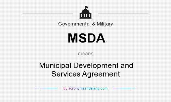 What does MSDA mean? It stands for Municipal Development and Services Agreement