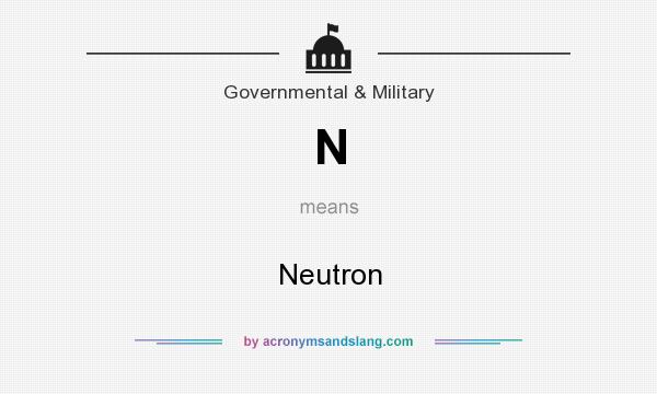 What does N mean? It stands for Neutron