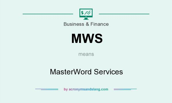 What does MWS mean? It stands for MasterWord Services