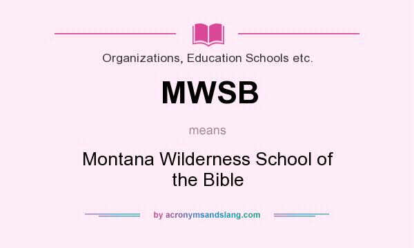 What does MWSB mean? It stands for Montana Wilderness School of the Bible