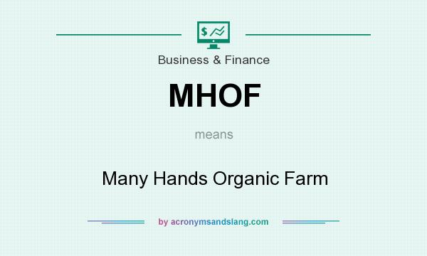 What does MHOF mean? It stands for Many Hands Organic Farm