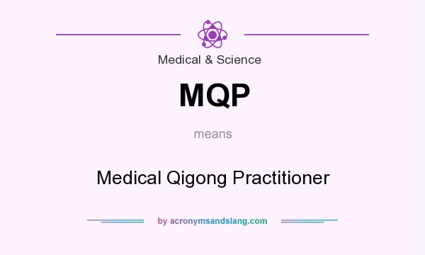 What does MQP mean? It stands for Medical Qigong Practitioner