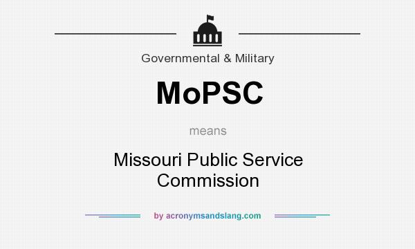 What does MoPSC mean? It stands for Missouri Public Service Commission