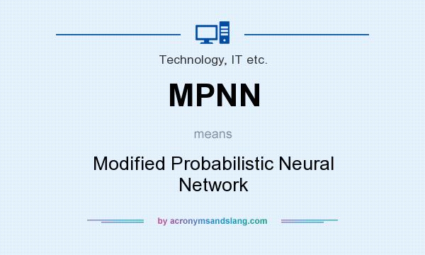 What does MPNN mean? It stands for Modified Probabilistic Neural Network