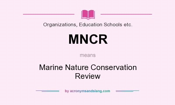 What does MNCR mean? It stands for Marine Nature Conservation Review