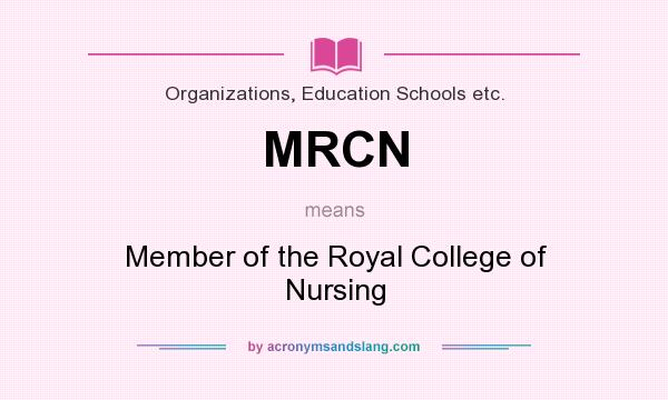 What does MRCN mean? It stands for Member of the Royal College of Nursing