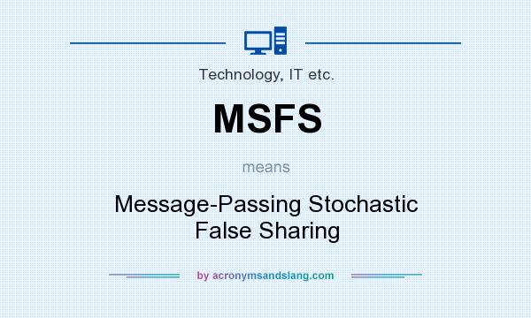What does MSFS mean? It stands for Message-Passing Stochastic False Sharing