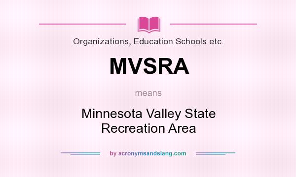What does MVSRA mean? It stands for Minnesota Valley State Recreation Area