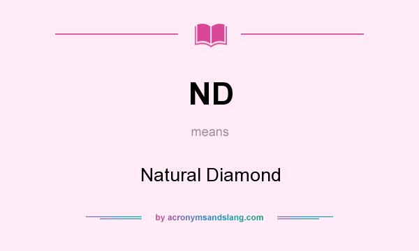 What does ND mean? It stands for Natural Diamond