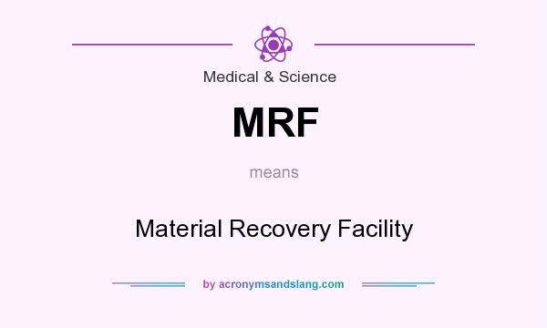 What does MRF mean? It stands for Material Recovery Facility