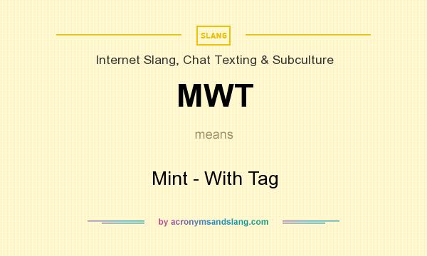 What does MWT mean? It stands for Mint - With Tag