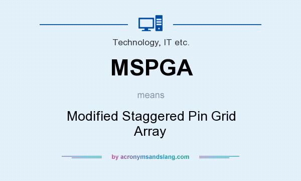 What does MSPGA mean? It stands for Modified Staggered Pin Grid Array