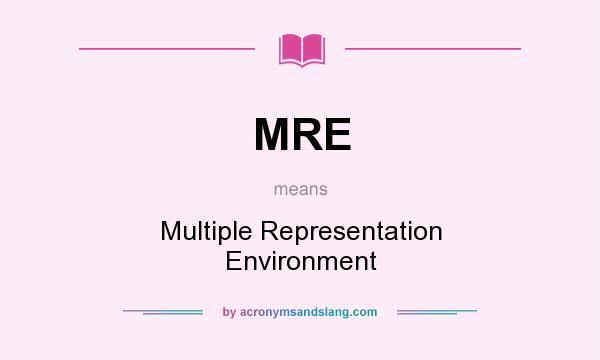 What does MRE mean? It stands for Multiple Representation Environment