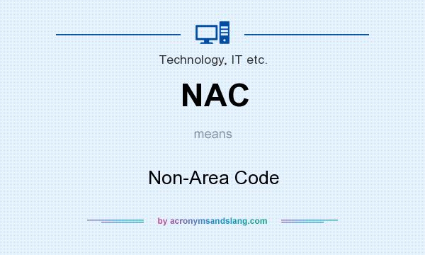 What does NAC mean? It stands for Non-Area Code