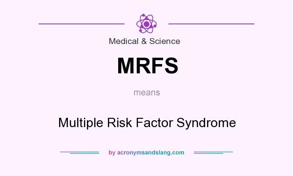 What does MRFS mean? It stands for Multiple Risk Factor Syndrome