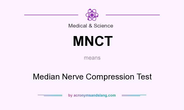 What does MNCT mean? It stands for Median Nerve Compression Test