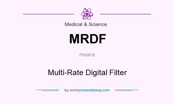 What does MRDF mean? It stands for Multi-Rate Digital Filter