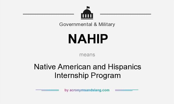 What does NAHIP mean? It stands for Native American and Hispanics Internship Program