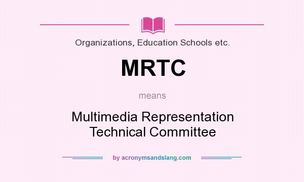 What does MRTC mean? It stands for Multimedia Representation Technical Committee
