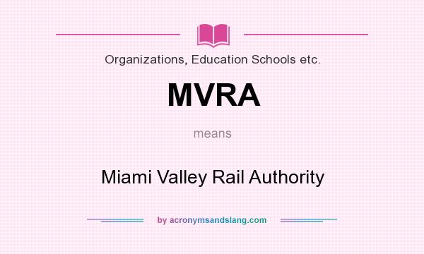What does MVRA mean? It stands for Miami Valley Rail Authority