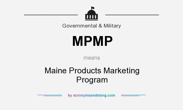 What does MPMP mean? It stands for Maine Products Marketing Program