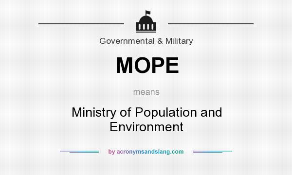 What does MOPE mean? It stands for Ministry of Population and Environment