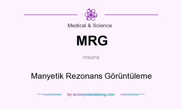 What does MRG mean? It stands for Manyetik Rezonans Görüntüleme
