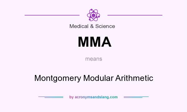 What does MMA mean? It stands for Montgomery Modular Arithmetic