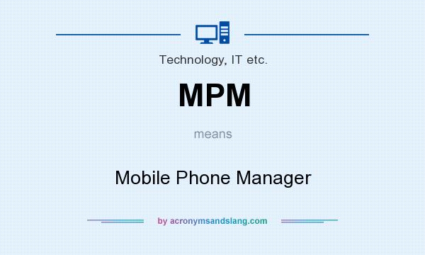 What does MPM mean? It stands for Mobile Phone Manager