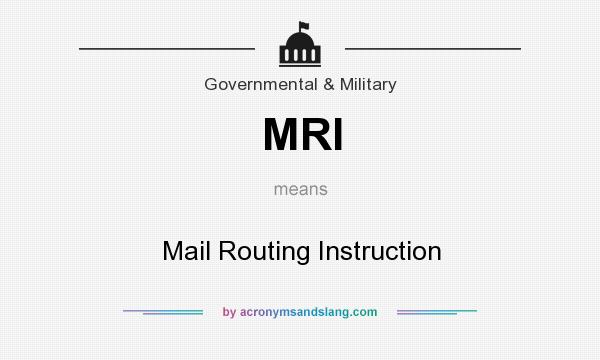 What does MRI mean? It stands for Mail Routing Instruction