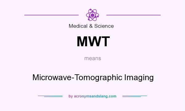 What does MWT mean? It stands for Microwave-Tomographic Imaging