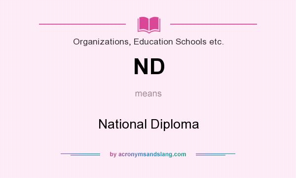 What does ND mean? It stands for National Diploma