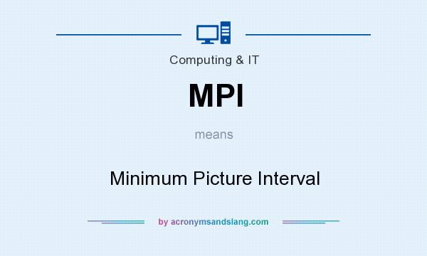 What does MPI mean? It stands for Minimum Picture Interval