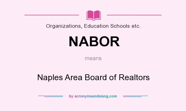 What does NABOR mean? It stands for Naples Area Board of Realtors