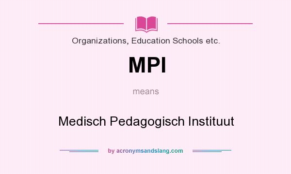 What does MPI mean? It stands for Medisch Pedagogisch Instituut